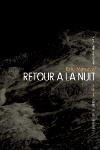Éric Maneval, Retour à la nuit
