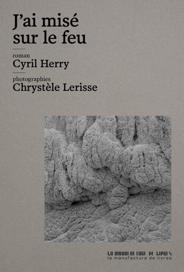 Cyril Herry, J’ai misé sur le feu