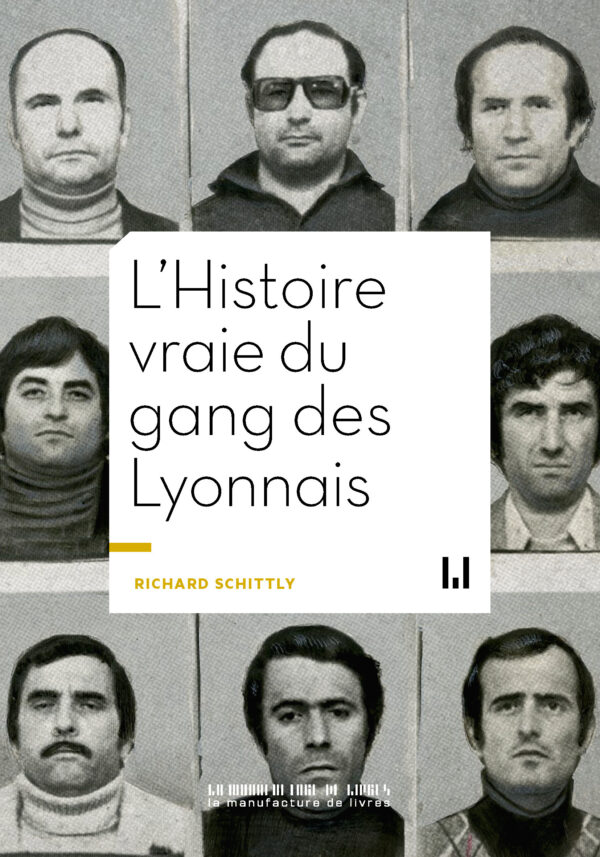 Richard Schittly, L’Histoire vraie du gang des Lyonnais