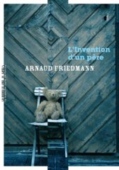 Arnaud Friedmann, L’Invention d’un père